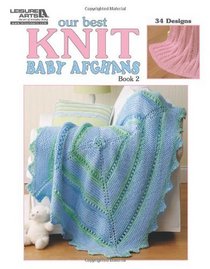 Our Best Knit Baby Afghans, Book 2 (Leisure Arts #5124)