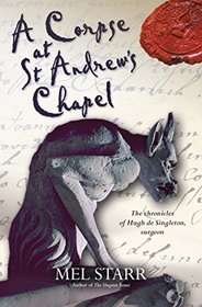 A Corpse at St. Andrew's Chapel (The Chronicles of Hugh de Singleton, Surgeon)