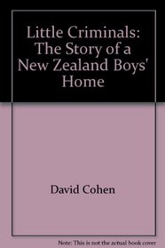 Little Criminals: The Story of a New Zealand Boys' Home