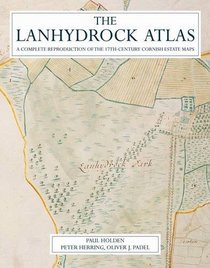 The Lanhydrock Land Atlas: A Complete Reproduction of the 17th Century Cornish Estate Maps