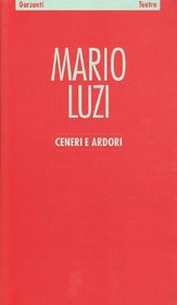 Ceneri e ardori (Teatro) (Italian Edition)