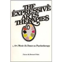 Expressive Arts Therapies (A Spectrum book)
