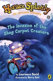 Horace Splattly the Cupcaked Crusader5: The Invasion of the Shag Carpet Creature (Horace Splattly: the Cupcaked Crusader)