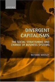 Divergent Capitalisms: The Social Structuring and Change of Business Systems