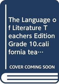 The Language of Literature Teachers Edition Grade 10.california teachers edition (hardcover, grade 10)