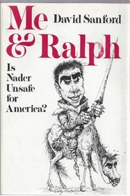 Me and Ralph: Is Nader Unsafe for America?