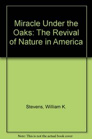 Miracle Under the Oaks: Revival of Nature in America: Miracle Under the Oaks: Revival of Nature in America