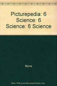 Picturepedia: 6 Science: 6 Science: 6 Science