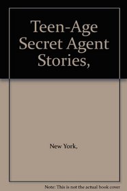 Teen-Age Secret Agent Stories,