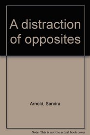 A distraction of opposites