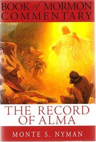 The Record of Alma: Book of Mormon Commentary, Volume 3