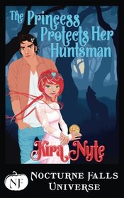 The Princess Protects Her Huntsman: A Nocturne Falls Universe Story: Nocturne Falls Universe