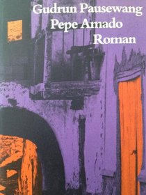 Pepe Amado: Eine unglaubliche und utopische Geschichte : Roman (German Edition)