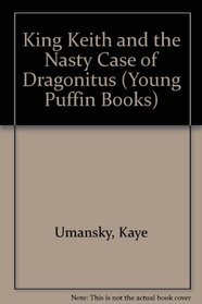 King Keith and the Nasty Case of Dragonitus (Young Puffin Books)