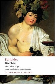 Bacchae and Other Plays: Iphigenia among the Taurians; Bacchae; Iphigenia at Aulis; Rhesus (Oxford World's Classics)