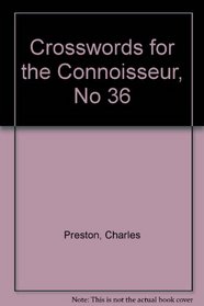 Crossword Connisu 36 (Crosswords for the Connoisseur)