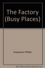 The Factory (Busy Places)