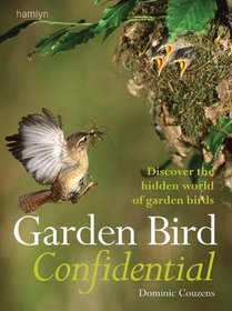 Garden Bird Confidential: Discover the Hidden World of Garden Birds