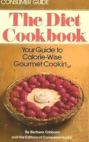 The diet cookbook: Your guide to calorie-wise gourmet cooking