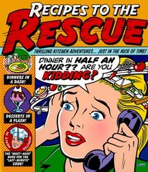 Recipes to the Rescue: Thrilling Kitchen Adventures...Just in the Nick of Time?