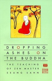 Dropping Ashes on the Buddha: The Teaching of Zen Master Seung Sahn