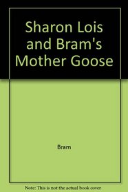 Sharon, Lois & Bram's Mother Goose: Songs, Finger Rhymes, Tickling Verses, Games, and More