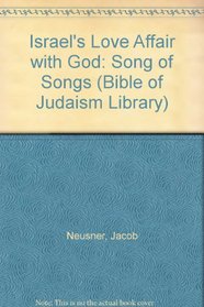 Israel's Love Affair With God: Song of Songs (The Bible of Judaism Library)