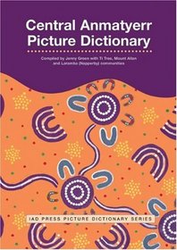 Central Anmatyerr Picture Dictionary (IAD Press Picture Dictionaries)