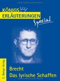 Knigs Erluterungen Spezial: Brecht. Das lyrische Schaffen: Interpretationen zu den wichtigsten Gedichten. Realschule / Gymnasium 10.-13. Klasse