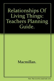 Teacher's Planning Guide Relationships of Living Things Unit 14 (MacMillan/McGraw-Hill Science Grade 3)