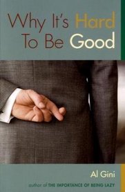 Why It's Hard to be Good