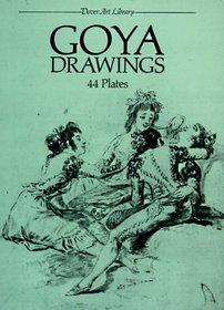 Goya Drawings: 44 Plates by Francisco Goya