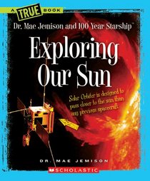 Exploring Our Sun (True Books)