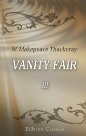 Vanity Fair: A Novel Without a Hero. Volume 3