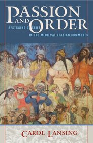 Passion and Order: Restraint of Grief in the Medieval Italian Communes (Conjunctions of Religion and Power in the Medieval Past)