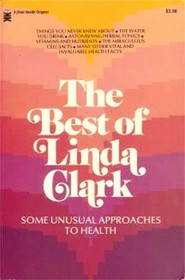 The Best of Linda Clark: Some Unusual Approaches to Health (A Pivot health original)