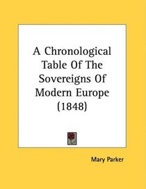 A Chronological Table Of The Sovereigns Of Modern Europe (1848)