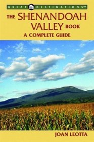 The Shenandoah Valley Book: A Complete Guide (A Great Destinations Guide)