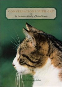 Conversations with Cat: An Uncommon Catalog of Feline Wisdom