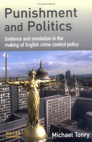 Punishment and Politics: Evidence and Emulation in the Making of English Crime Control Policy