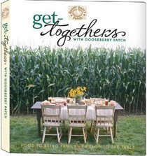 Get Togethers with Gooseberry Patch : Food to Bring Family  Friends to the Table