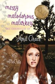 Messy Malodorous Malarkey (Confessions of April Grace, Bk 4)