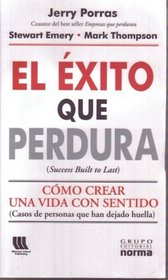 El exito que perdura/ Success Built to Last: Como crear una vida con sentido/ Creating a Life that Matters (Spanish Edition)