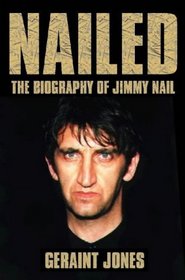 Nailed - The Biography of Jimmy Nail