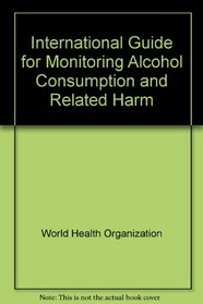 International Guide for Monitoring Alcohol Consumption and Related Harm