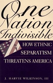 One Nation Indivisible: How Ethnic Separatism Threatens America