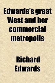 Edwards's great West and her commercial metropolis