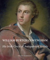 William Burton Conyngham and His Irish Circle of Antiquarian Artists (Paul Mellon Centre for Studies)