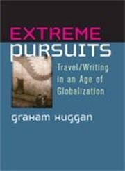 Extreme Pursuits: Travel/Writing in an Age of Globalization