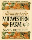 Memories of a Midwestern Farm : Good Food and Inspiration from Around the Kitchen Table